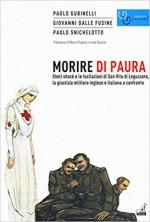 63266 - Gubinelli-DalleFusine-Snichelotto, P.-G.-P. - Morire di paura. Shell Shock e le fucilazioni di San Vito Leguzzano, la giustizia militare inglese e italiana a confronto