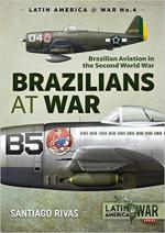 63387 - Rivas, S. - Brazilians at war. Brazilian Aviation in Second World War - Latin America@War 04