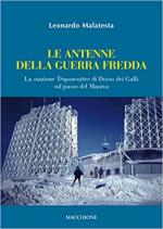 63479 - Malatesta, L. - Antenne della Guerra Fredda. La stazione Troposcatter di Dosso dei Galli sul passo del Maniva (Le)