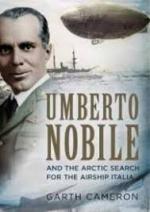 63485 - Cameron, G. - Umberto Nobile and the arctic search for the Airship Italia