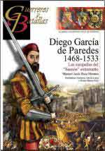 63506 - Ruiz Moreno-Garcia Lucas-Ruiz, M.J.-F.-A.-M. - Guerreros y Batallas 122: Diego Garcia de Paredes 1486-1533. Las campanas del 'Sanson' extremeno