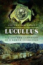 63510 - Fratantuono, L. - Lucullus. The Life and Campaigns of a Roman Conqueror