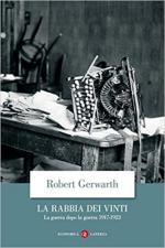 63552 - Gerwarth, R. - Rabbia dei vinti. La guerra dopo la guerra 1917-1923 (La)