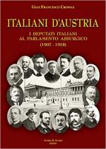 63648 - Cromaz, G.F. - Italiani d'Austria. I deputati italiani al parlamento asburgico 1907-1918