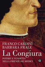 63713 - Cardini-Frale, F.-B. - Congiura. Potere e vendetta nella firenze dei Medici (La)