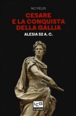 63761 - Fields, N. - Cesare e la conquista della Gallia. Alesia 52 a.C.