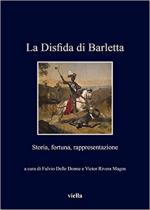 63945 - Delle Donne-Rivera Magos, F.-V. cur - Disfida di Barletta. Storia, fortuna, rappresentazione (La)