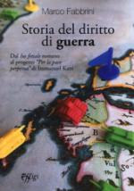 63947 - Fabbrini, M. - Storia del diritto di guerra. Dal Ius fetiale romano al progetto 'Per la pace perpetua' di Immanuel Kant