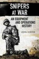 63983 - Walter, J. - Snipers at War. An equipment and Operations History