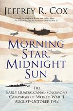64082 - Cox, J.R. - Morning Star, Midnight Sun. The Early Guadalcanal-Solomons Campaign of World War II. August-October 1942