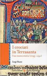 64347 - Russo, L. - Crociati in Terrasanta. Una nuova storia 1095-1291 (I)