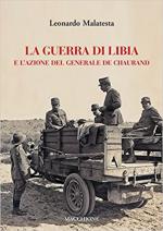 64369 - Malatesta, L. - Guerra di Libia e l'azione del Generale De Chaurand (La)