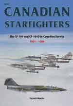 64411 - Martin, P. - Canadian Starfighters. The CF-104 and CF-104D in Canadian Service 1961-1986