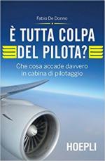 64425 - De Donno, F. - E' tutta colpa del pilota? Che cosa accade davvero in cabina di pilotaggio