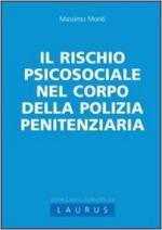 64439 - Monti, M. - Rischio psicosociale nel corpo della Polizia penitenziaria (Il)