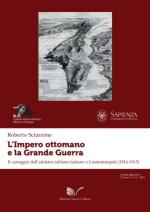 64523 - Sciarrone, R. - Impero ottomano e la Grande Guerra. Il carteggio dell'addetto militare italiano a Costantinopoli (1914-1915) (L')