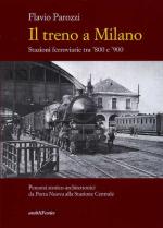64584 - Parozzi, F. - Treno a Milano. Stazioni ferroviarie tra '800 e '900 (Il)