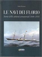 64642 - Piccione, P. - Navi dei Florio. Storia delle attivita' armatoriali 1840-1931 (Le)