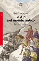 64649 - Maertin, R.P. - Alpi nel mondo antico. Da Oetzi al Medioevo (Le)