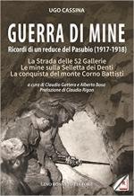 64734 - Cassina-Gattera-Bosa, U.-C.-A. - Guerra di mine. Ricordi di un reduce del Pasubio (1917-1918): La strada delle 52 gallerie - Le mine sulla Selletta dei Denti - La conquista del Monte Corno Battisti