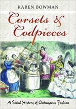 64769 - Bowman, K. - Corsets and Codpieces. A Social History of Outrageous Fashion