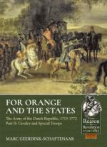 65085 - Geerdink Schaftenaar, M. - For Orange and the State Vol 2. The Army of the Dutch Republic 1713-1772: Cavalry and Specialist Troops