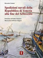 65127 - Caimmi, R. - Spedizioni navali della Repubblica di Venezia alla fine del Settecento (Le)