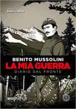 65524 - Cumino, E. - Benito Mussolini. La mia guerra. Diario dal fronte
