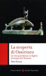 65868 - Parsons, P. - Scoperta di Ossirinco. La vita quotidiana in Egitto al tempo dei Romani (La)