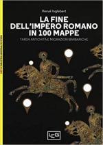 65887 - Inglebert, H. - Fine dell'Impero romano in 100 mappe (La)