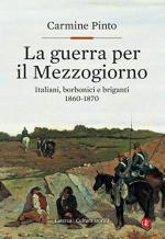 65917 - Pinto, C. - Guerra per il Mezzogiorno. Italiani, borbonici e briganti 1860-1870 (La)