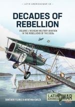 65988 - Flores-Reyna Garza, S.A.-M. - Decades of Rebellion Vol 1. Mexican Military Aviation in Action 1920s-1940s - Latin America@War 40