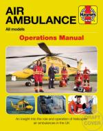 66237 - Robinson, C. - Air Ambulance Operations Manual. All Models. An Insight into the Role and Operation of Helicopter Air Ambulances in the Uk