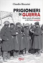 66255 - Biscarini, C. - Prigionieri di guerra. Sette storie di uomini e dei loro assassini