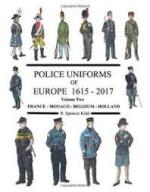 66272 - Kidd, R.S. - Police Uniforms Vol 2: of Europe 1615-2017 France, Monaco, Belgium, Holland