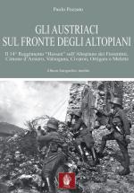 66354 - Oeller, A. - Austriaci sul fronte degli Altopiani. Il 14esimo Reggimento 'Hessen' sull'altopiano dei Fiorentini (Gli)