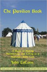 66454 - LaTorre, J. - Pavilion book. A guide to Buying, Maintaining, and Living in a Medieval-style Tent