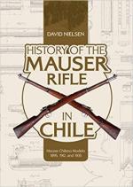67119 - Nielsen, D. - History of the Mauser Rifle in Chile. Mauser Chileno Modelo 1895, 1912, and 1935