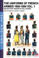 67192 - Lienhart-Humbert, C.-R. - Uniforms of French armies 1690-1894 Vol 1: Major Staff, Maison du Roy, Guards (The)