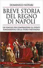 67310 - Notari, D. - Breve storia del Regno di Napoli. Un viaggio per comprendere gli eventi fondamentali della storia partenopea