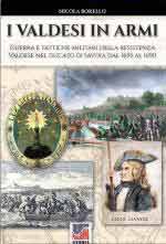 67340 - Borello, N. - Valdesi in armi. Guerra e tattiche militari della resistenza Valdese nel Ducato di Savoia dal 1655 al 1690 (I)