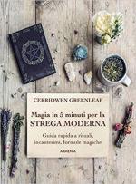 67410 - Greenleaf, C. - Magia in 5 minuti per la strega moderna. Guida rapida a rituali, incantesimi, formule magiche