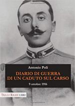 67436 - Poli, A. - Diario di guerra di un caduto sul Carso. 9 ottobre 1916