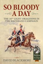 67451 - Blackmore, D. - So Bloody a Day. The 16th Light Dragoons in the Waterloo Campaign