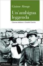 67682 - Alonge, G. - Ambigua leggenda. Cinema italiano e Grande Guerra (Un')