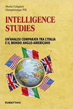 67800 - Caligiuri-Pili, M.-G. - Intelligence Studies. Un'analisi comparata tra l'Italia e il mondo anglo-americano