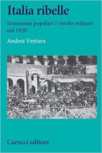 68028 - Ventura, A. - Italia ribelle. Sommosse popolari e rivolte militari nel 1920