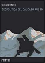 68054 - Bifolchi, G. - Geopolitica del Caucaso russo