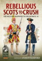 68163 - Bamford, A. cur - Rebellious Scots to Crush. The Military Response to the Jacobite 45