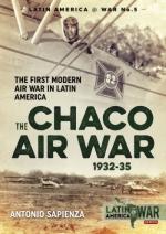68293 - Sapienza, A.L. - Chaco Air War 1932-1935. The First Modern Air War in Latin America (The)